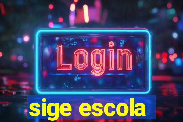 sige escola